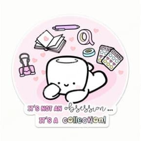 A sticker of a marshmallow-like character surrounded by stationery items and the words "It's not an obsession, it's a collection."