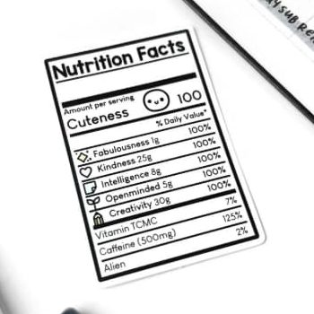 A hand drawn sticker of a nutrition facts label where the words are replaced by words like "Kindness", "Awesomeness", etc.
